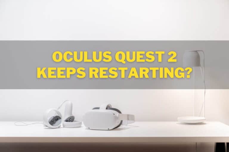 Oculus Quest 2 Keeps Restarting (7 Fixes for Boot Loop Issue) – Smart